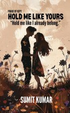 HOLD ME LIKE YOURS