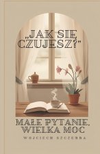 „Jak się czujesz?