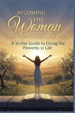 Becoming the Woman God Wants You to Be