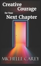Creative Courage for Your Next Chapter