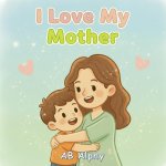 I Love My Mother