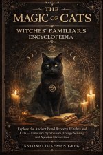 THE MAGIC OF CATS, WITCHES' FAMILIARS ENCYCLOPEDIA