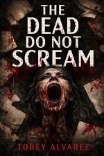 THE DEAD DO NOT SCREAM