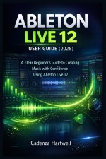 ABLETON LIVE 12 USER GUIDE (2026)