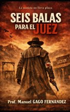 SEIS BALAS PARA EL JUEZ