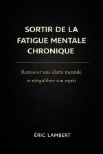 Sortir de la Fatigue Mentale Chronique