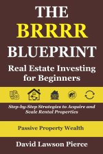 The BRRRR Blueprint