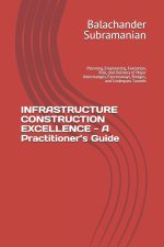 INFRASTRUCTURE CONSTRUCTION EXCELLENCE - A Practitioner's Guide