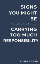 Signs You Might Be Carrying Too Much Responsibility