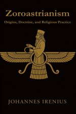 Zoroastrianism - Origins, Doctrine, and Religious Practice