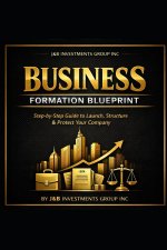 Business Formation By J&B Investments Group Inc