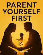 Parent Yourself First