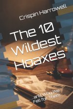 The 10 Wildest Hoaxes and Why We Fell for Them