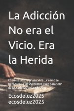 La Adicción No era el Vicio. Era la Herida
