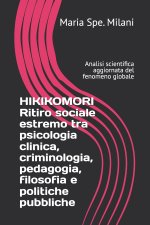 HIKIKOMORI Ritiro sociale estremo tra psicologia clinica, criminologia, pedagogia, filosofia e politiche pubbliche