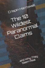 The 10 Wildest Paranormal Claims and Why They Seem Real
