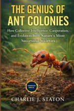 THE GENIUS OF ANT COLONIES