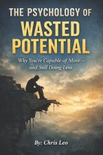 THE PSYCHOLOGY OF WASTED POTENTIAL