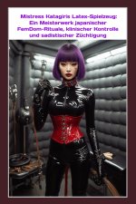Mistress Katagiris Latex-Spielzeug