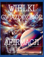 Wielki Gwiazdozbiór Afirmacji Międzygalaktyczna książka do kolorowania z afirmacjami