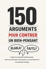 150 Arguments pour Contrer un Bien-Pensant
