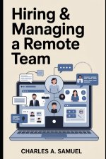 HIRING & MANAGING A REMOTE TEAM