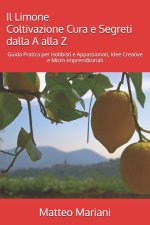 Il Limone - Coltivazione, Cura e Segreti dalla A alla Z
