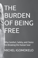 THE BURDEN OF BEING FREE
