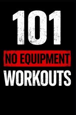 101 No Equipment Workouts