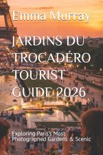 JARDINS DU TROCADÉRO TOURIST GUIDE 2026