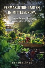 Permakultur-Garten in Mitteleuropa