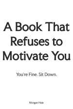 A Book That Refuses to Motivate You