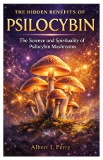 The Hidden Benefits of Psilocybin
