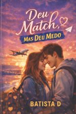 Deu Match, Mas Deu Medo