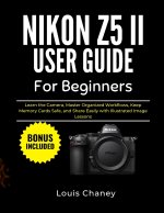 NIKON Z5 II USER GUIDE FOR BEGINNERS