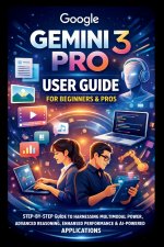 Google Gemini 3 Pro User Guide For Beginners And Pros