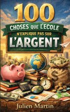 100 choses que l'école n'explique pas sur l'argent