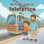 Mi Primer Viaje en Teleférico