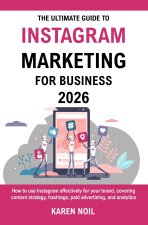 The Ultimate Guide To Instagram Marketing For Business 2026