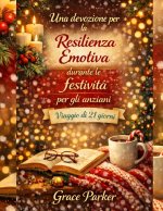Una devozione per la resilienza emotiva durante le festività per gli anziani