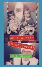 Am I A Poet in December?