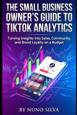 The Small Business Owner's Guide to TikTok Analytics