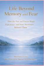 Life Beyond Memory and Fear