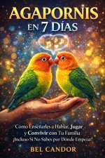 AGAPORNIS EN 7 DÍAS