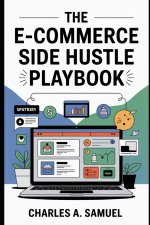THE E-COMMERCE SIDE HUSTLE PLAYBOOK