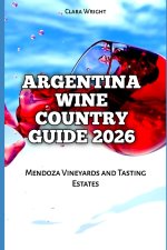 Argentina Wine Country Guide 2026