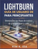 GUÍA DE USUARIO DE LIGHTBURN PARA PRINCIPIANTES