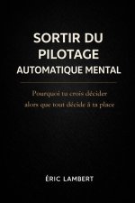 Sortir du Pilotage Automatique Mental