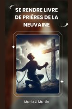 SE RENDRE LIVRE DE PRIÈRES DE LA NEUVAINE