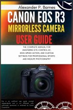 CANON EOS R3 MIRRORLESS CAMERA USER GUIDE